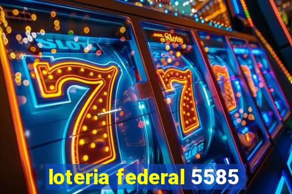 loteria federal 5585